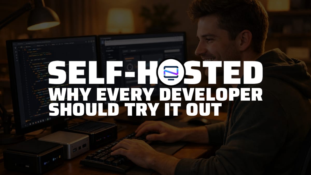Every Developer Should Try Self-Hosting