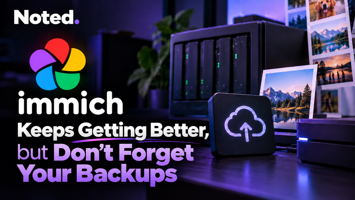 Immich Keeps Getting Better, but Don't Forget Your Backups